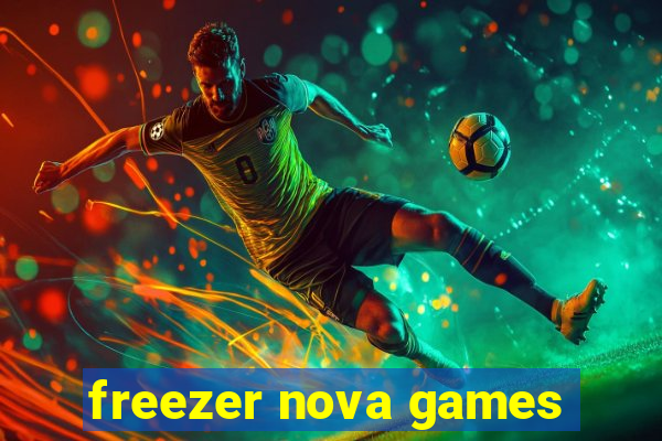 freezer nova games